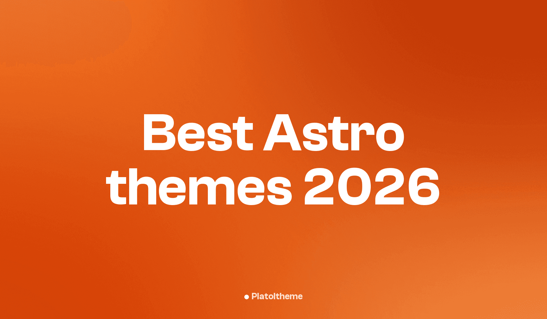 Best Astro Themes for 2026: Top Picks for Developers
